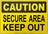 Caution: Secure Area Keep Out English Sign