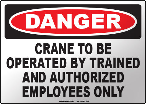 Danger: Crane Operated by Trained and Authorized Employees Only English Sign