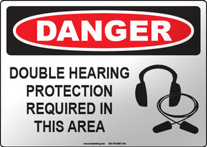 Danger: Double Hearing Protection Required in this Area