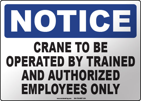 Trained Crew Sign Notice: Crane Operated by Trained and Authorized Employees Only – Moxie ...