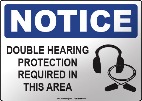Notice: Double Hearing Protection Required in this Area English Sign
