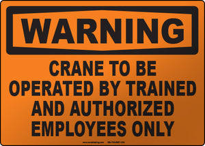 Warning: Crane Operated by Trained and Authorized Employees Only