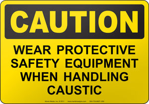 Caution: Wear Protective Safety Equipment When Handling Caustic
