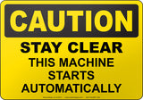 Caution: Stay Clear This Machine Starts Automatically English Sign