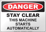 Danger: Stay Clear This Machine Starts Automatically English Sign