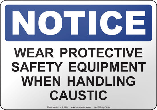 Notice: Wear Protective Safety Equipment When Handling Caustic