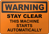 Warning: Stay Clear This Machine Starts Automatically English Sign