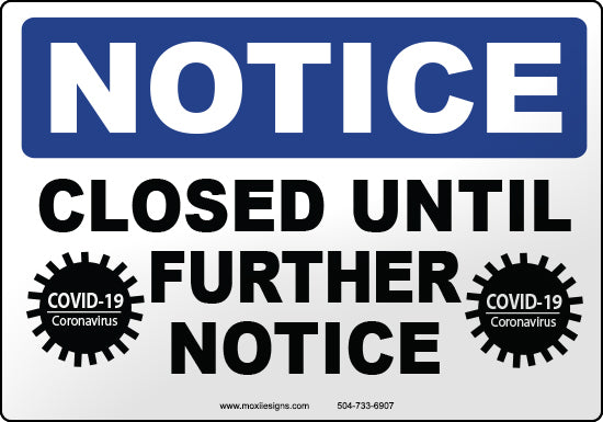 Notice: Closed Until Further Notice