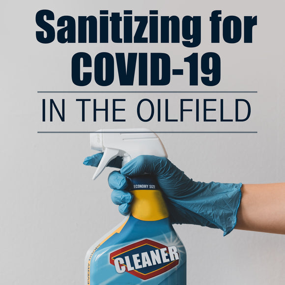 Sanitizing for COVID-19 in the Oilfield